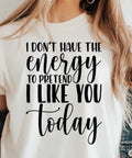 I Don't Have The Energy To Pretend I Like You Today