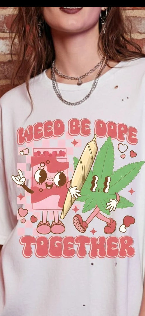 Weed be dope Together